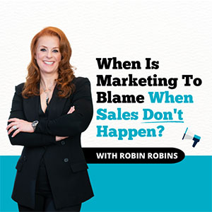 When Is Marketing To Blame When Sales Don’t Happen?